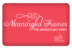 Meaningful Frames Gift Card